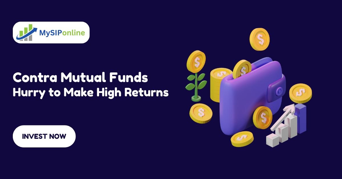 Contra Mutual Funds: Hurry to Make High Returns