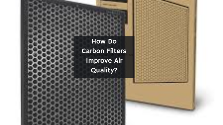 _How Do Carbon Filters Improve Air Quality