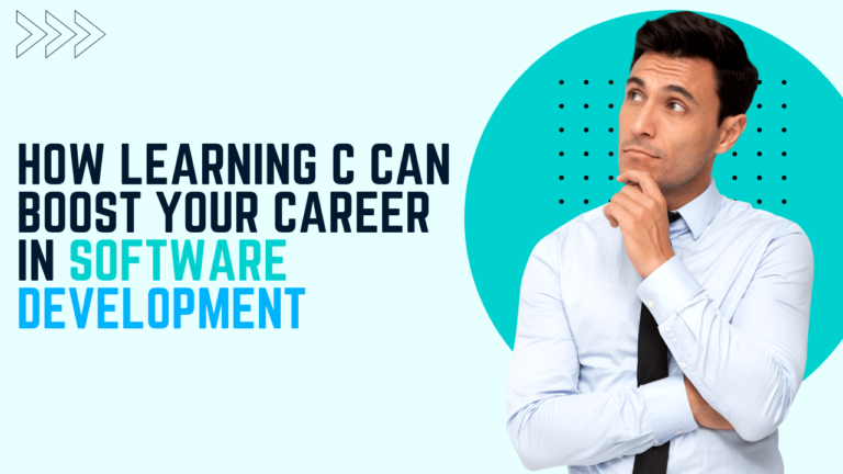 How Learning C Can Boost Your Career in Software Development