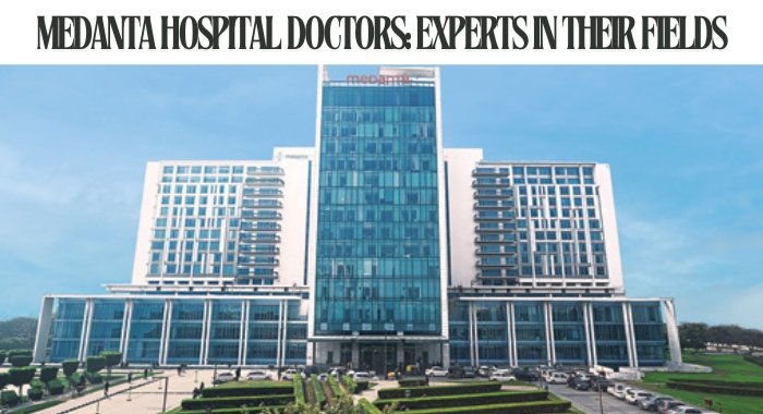 Medanta Hospital Doctors: Experts in Their Fields