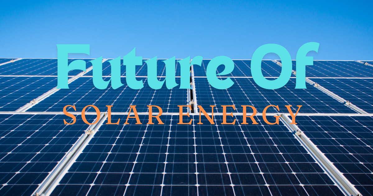 Future of Solar Energy How Frequently Does Solar Innovation Evolve