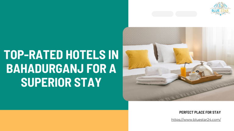 Top-Rated Hotels in Bahadurganj for a Superior Stay