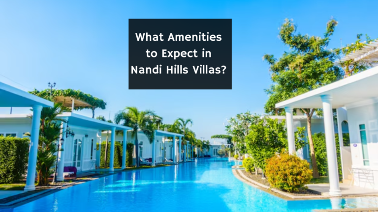 What Amenities to Expect in Nandi Hills Villas