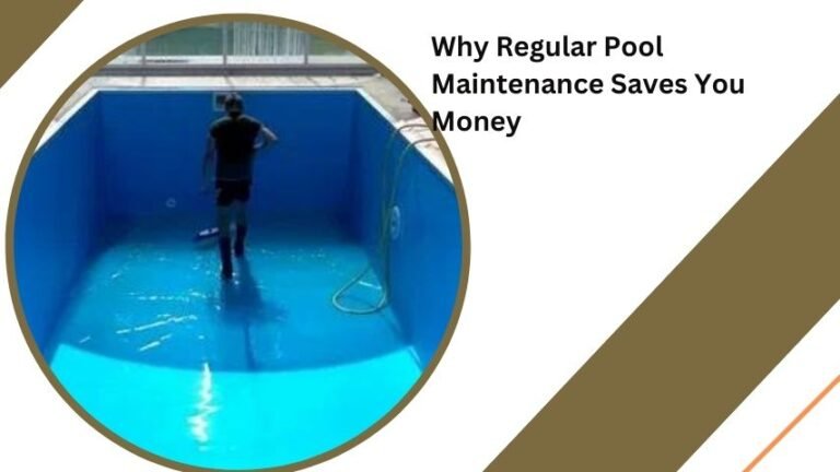 Why Regular Pool Maintenance Saves You Money