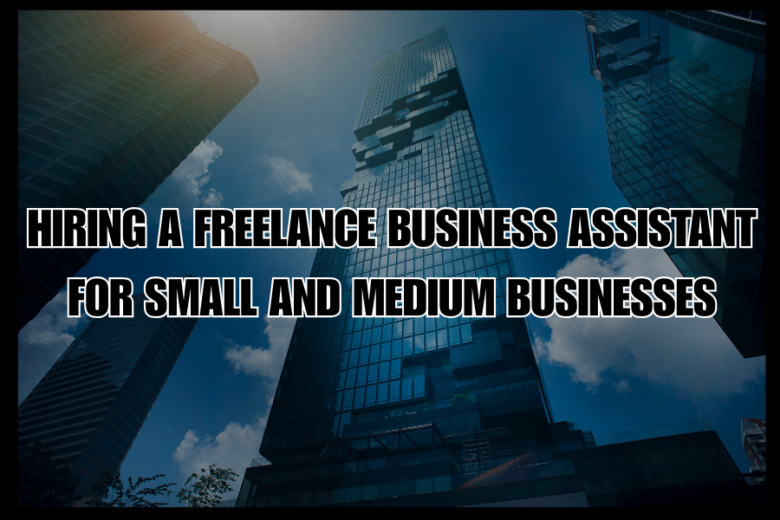 Hiring a Freelance Business Assistant For Small And Medium Businesses