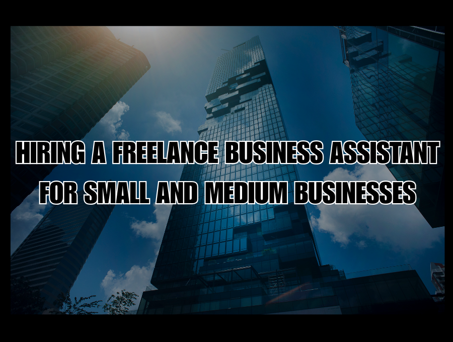 Hiring a Freelance Business Assistant For Small And Medium Businesses