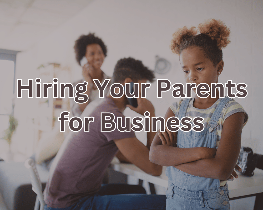 Hiring Your Parents for Business