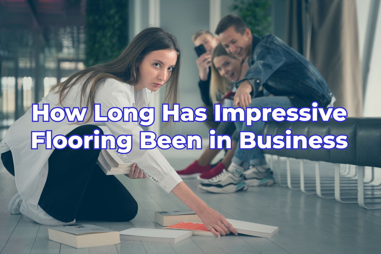 How Long Has Impressive Flooring Been in Business? A Look at Top Flooring Companies’ History and Background