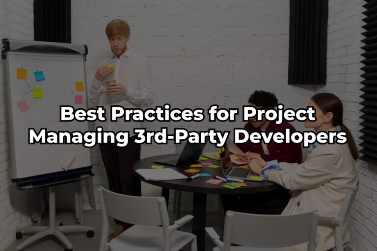 Best Practices for Project Managing 3rd-Party Developers