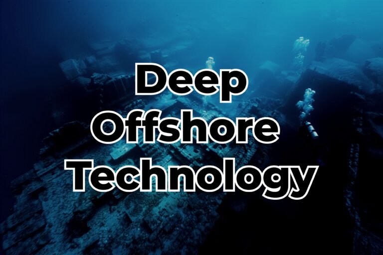 Deep Offshore Technology: Innovations, Challenges & Future Trends