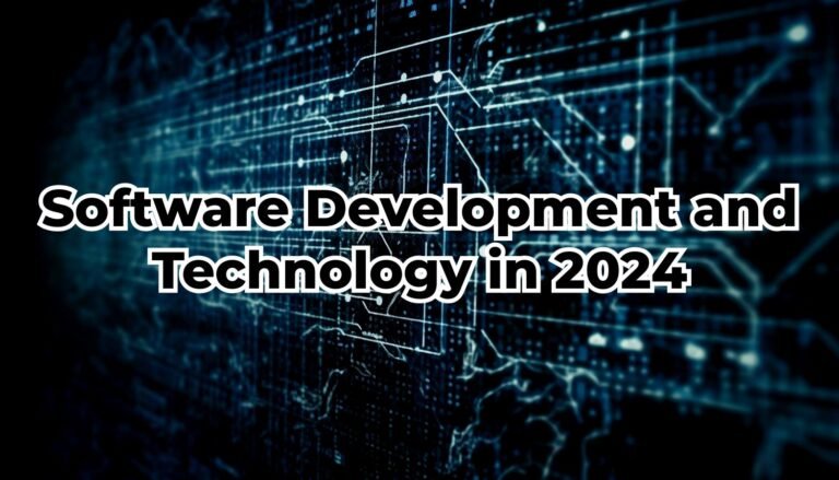 Software Development and Technology in 2024: Latest Trends and Innovations