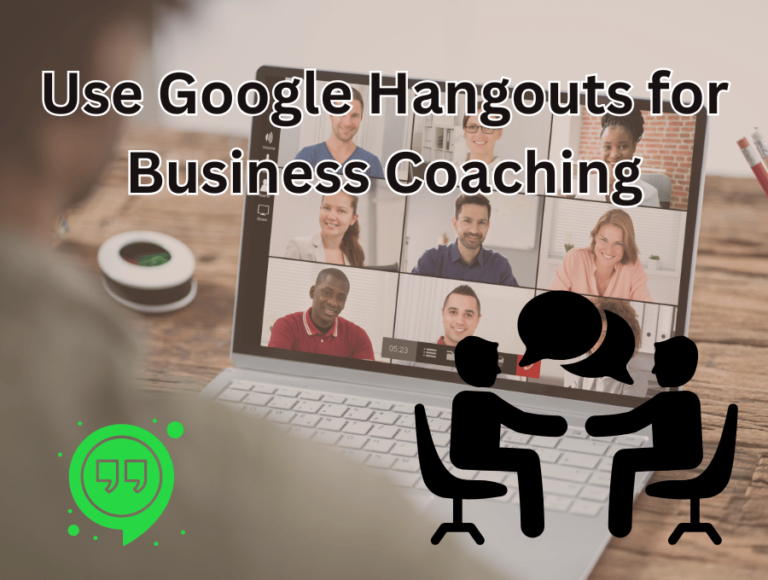 "How to Use Google Hangouts for Business Coaching and Success"